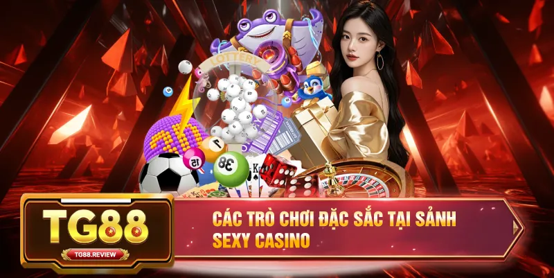 Các Trò Chơi Đặc Sắc Tại Sảnh Sexy Casino